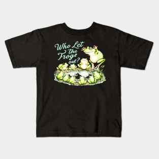 who let the frogs out Kids T-Shirt